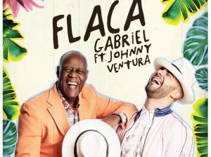 Tema “Flaca” une a Johnny Ventura y Gabriel
