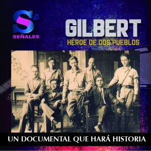 Producen Documental “Gilbert, héroe de dos pueblos”