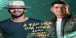Eddy Herrera y Gabriel unen voces en el remix “A tan solo una hora” Eddy Herrera y Gabriel unen voces en el remix “A tan solo una hora”