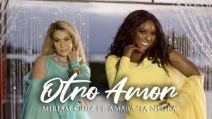 Miriam Cruz y Amara La Negra llegan con “Otro amor” a la radio