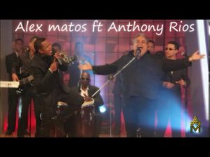 Salsero Alex Matos estrena dos nuevos temas en homenaje a Anthony Ríos