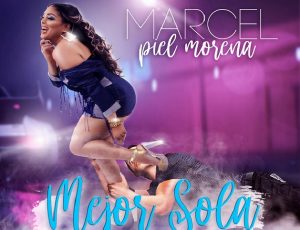 Marcel lanza “Mejor sola”, a ritmo de bachata urbana con letra su autoría