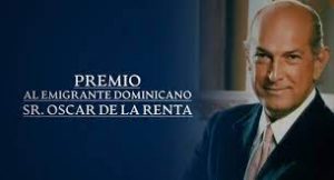Premio al emigrante dominicano: Sr. Oscar de la Renta (OPINION)