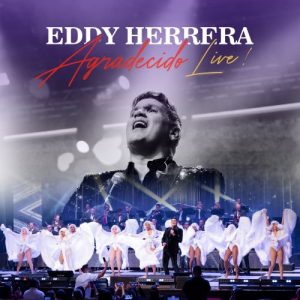 Eddy Herrera evoca sus mejores momentos con “Agradecido Live”