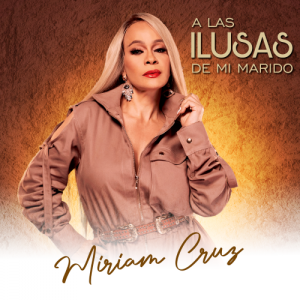 Miriam Cruz estrena su nuevo disco “A las ilusas de mi marido”