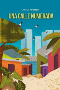 Circula en SD novela ficción «Una calle numerada” de Carlos Alonzo