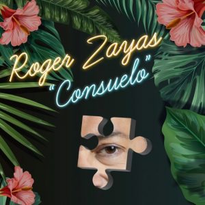 Roger Zayas revive “Consuelo”, canción compuesta hace 28 años