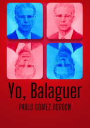Presentarán novela histórica «Yo, Balaguer» en Santiago Presentarán novela histórica «Yo, Balaguer» en Santiago