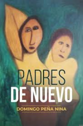 Domingo Peña Nina publica libro novela Padres de Nuevo